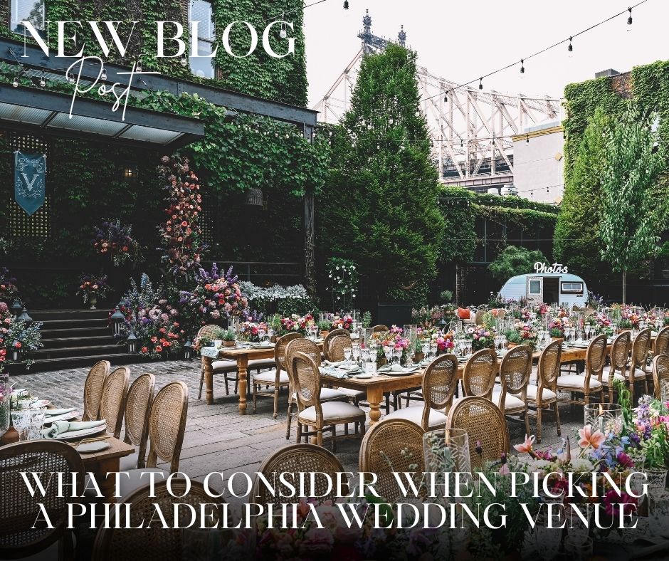 New Blog: What to Consider When Picking a Philadelphia Wedding Venue